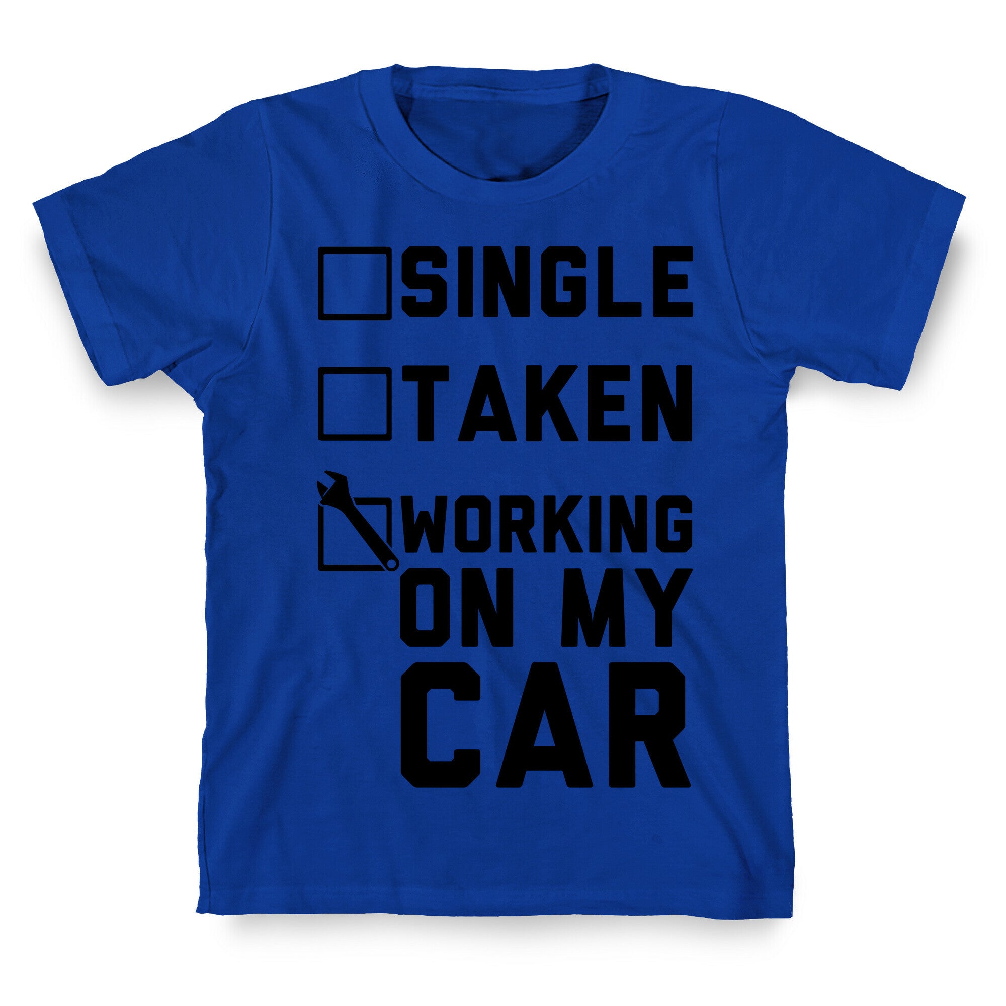 Single Taken Working On My Car T-Shirt